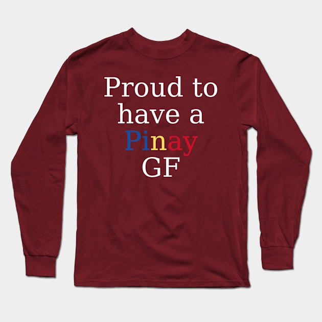 Proud to have a pinay gf Long Sleeve T-Shirt by CatheBelan